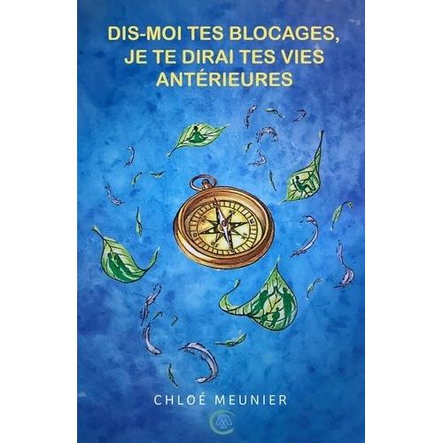 Dis-Moi Tes Blocages, Je Te Dirai Tes Vies Antérieures