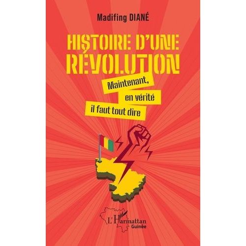 Histoire D'une Révolution - Maintenant, En Vérité Il Faut Tout Dire