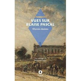 Vues Sur Blaise Pascal - Oeuvres Choisies