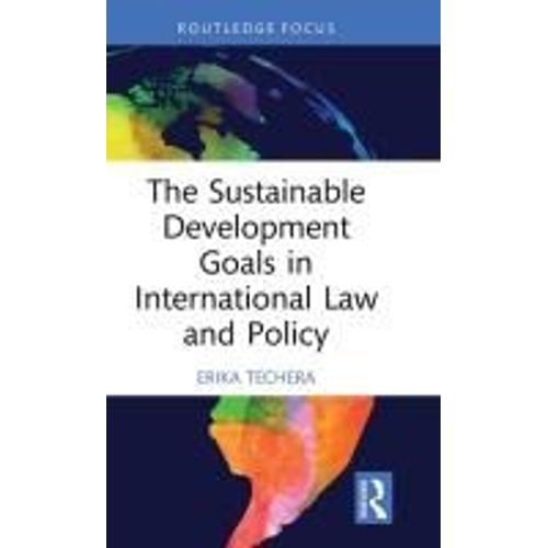 The Sustainable Development Goals In International Law And Policy
