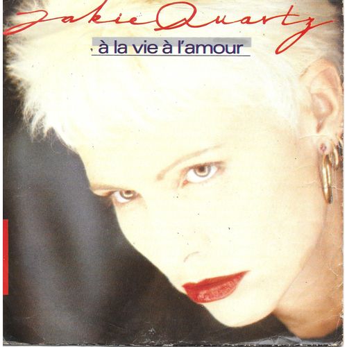 Jakie Quartz : A La Vie, A L'amour / Bye Bye L'ennui [Vinyle 45 Tours 7"] 1987
