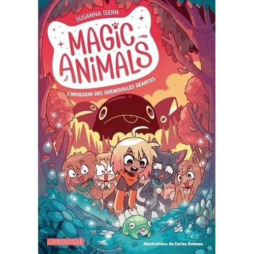 Magic Animals Tome 2 - L'invasion Des Grenouilles Géantes