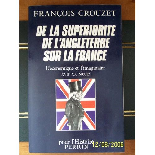 De La Superiorite De L'angleterre Sur La France - L'économique Et L'imaginaire