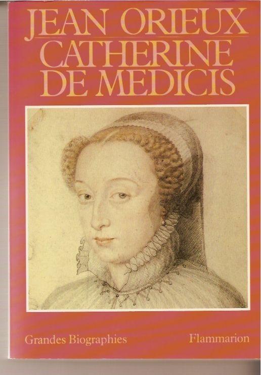 Catherine De Médicis - Ou La Reine Noire