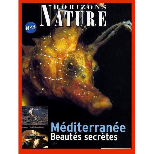 Horizons Nature L'esprit Sauvage  N° 4 : Méditérranée Beautés Secrètes