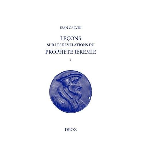 Leçons Ou Commentaires Et Expositions Sur Les Révélations Du Prophète Jérémie - Tome 1