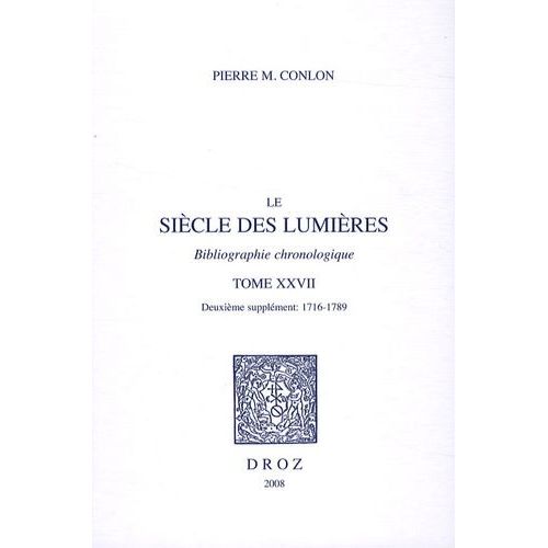 Le Siècle Des Lumières - Bibliographie Chronologique Tome 27, Deuxième Supplément 1716-1789