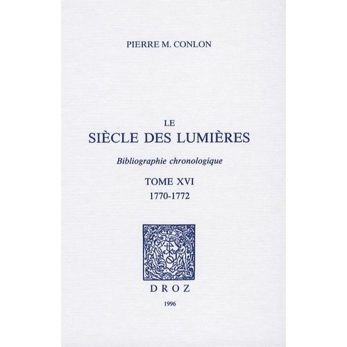 Le Siècle Des Lumières - Bibliographie Chronologique Tome 16, 1770-1772