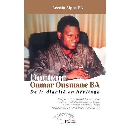 Docteur Oumar Ousmane Ba - De La Dignité En Héritage