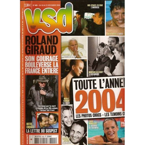 Vsd  N° 1425 : Retrospective De 2004, Roland Giraud, Jean-Paul Ii, Bertrant Cantat, Mariage Gay, Catherine Allégret, Laure Manaudou, Nicolas Sarkozy, Iraq