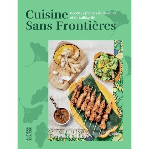 Cuisine Sans Frontières - Recettes Pleines De Saveurs Et De Solidarité