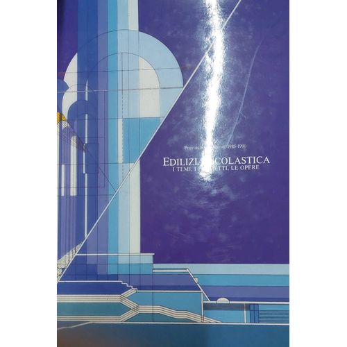 Edilizia Scolastica I Temi, I Progetti, Le Opere