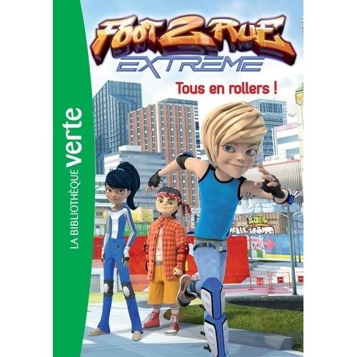 Foot 2 Rue Extreme Tome 5 - Tous En Rollers !
