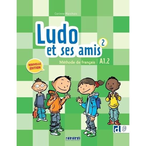Ludo Et Ses Amis 2 - Méthode De Français A1.2