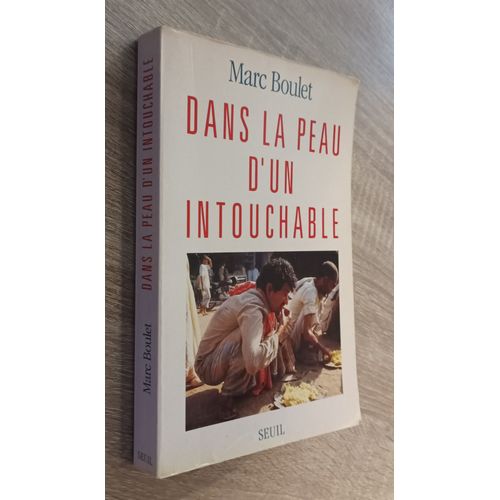 Dans La Peau D'un Intouchable Marc Boulet / Seuil 1994 / Bénarès Inde Etude Société Indienne Castes