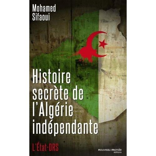 Histoire Secrète De L'algérie Indépendante - L'etat-Drs