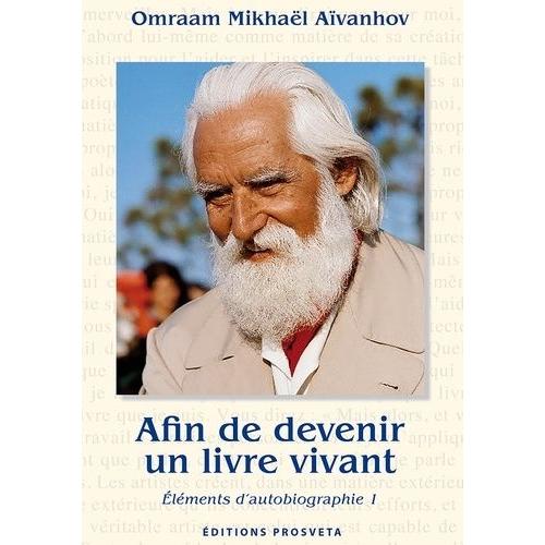 Afin De Devenir Un Livre Vivant - Eléments D'autobiographie 1