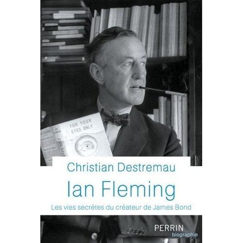 Ian Fleming - Les Vies Secrètes Du Créateur De James Bond