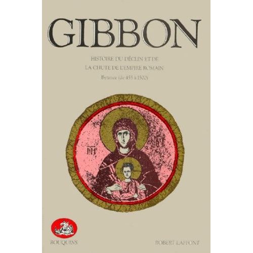 Histoire Du Déclin Et De La Chute De L'empire Romain - Byzance De 455 À 1500