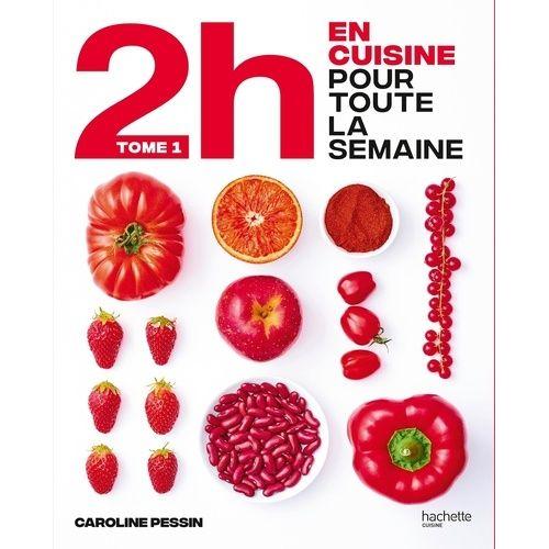 En 2h Je Cuisine Pour Toute La Semaine - 80 Repas Faits Maison, Sans Gâchis Et Avec Des Produits De Saison - Tome 1