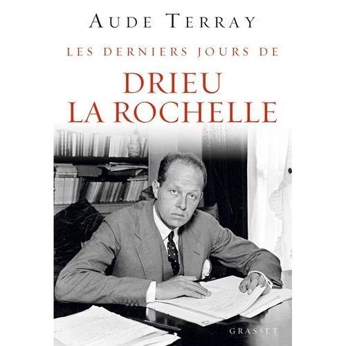 Les Derniers Jours De Drieu La Rochelle (6 Août 1944-15 Mars 1945)