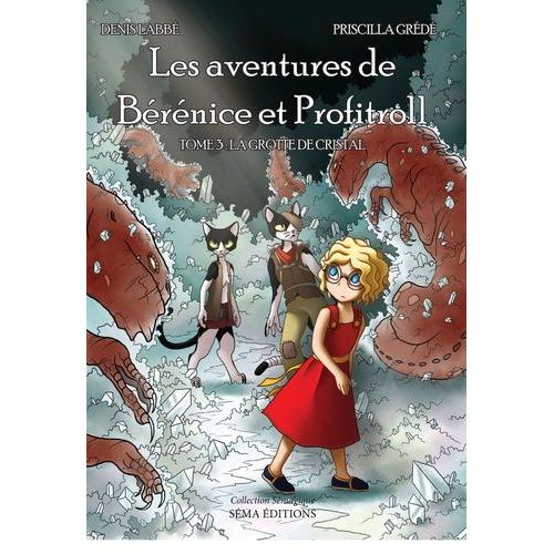 Les Aventures De Bérénice Et Profitroll Tome 3 - La Grotte De Cristal