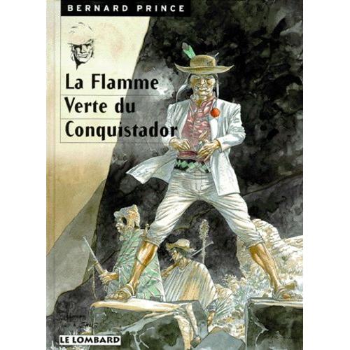 Bernard Prince Tome 8 : La Flamme Verte Du Conquistador