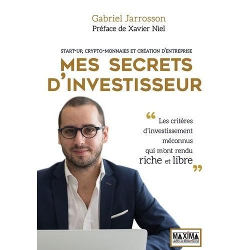 Mes Secrets D'investisseur - Start-Up, Cryptomonnaies Et Création D'entreprise