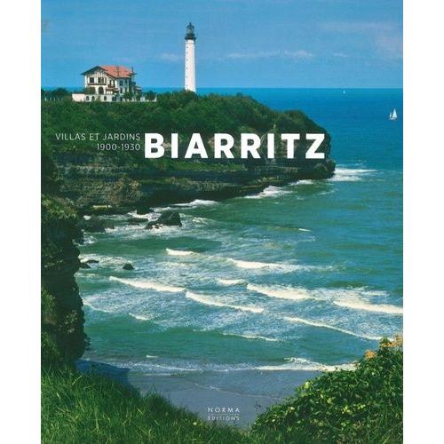 Biarritz - Villas Et Jardins 1900-1930