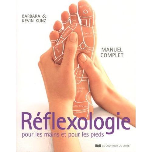 Réflexologie Pour Les Mains Et Pour Les Pieds - Manuel Complet