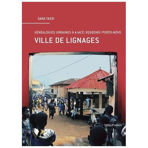 Ville De Lignages - Généalogies Urbaines À Ajace/Xogbonu/Porto-Novo