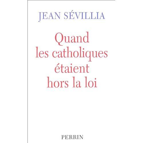 Quand Les Catholiques Étaient Hors La Loi