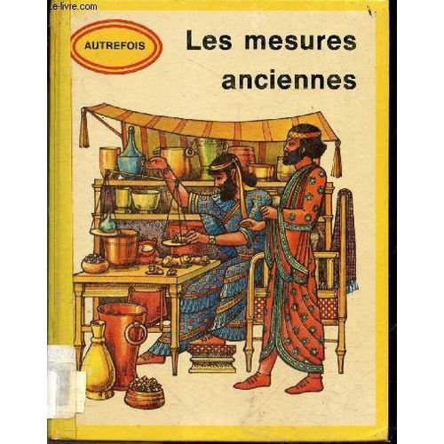 Les Mesures Anciennes - Collection Historique Autrefois N°22