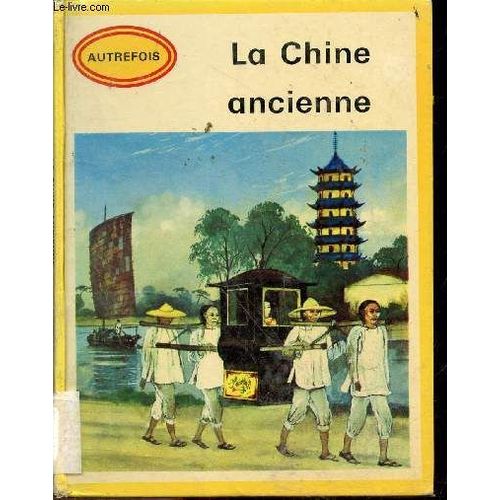 La Chine Ancienne - Collection Historique Autrefois N°9