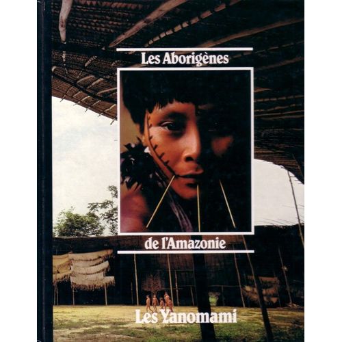 Les Aborigènes De L'amazonie : Les Yanomami