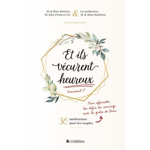 Et Ils Vécurent Heureux - 30 Méditations Pour Les Couples Pour Affronter Les Défis Du Mariage Avec La Grâce De Dieu