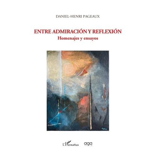 Entre Admiracion Y Reflexion - Homenajes Y Ensayos