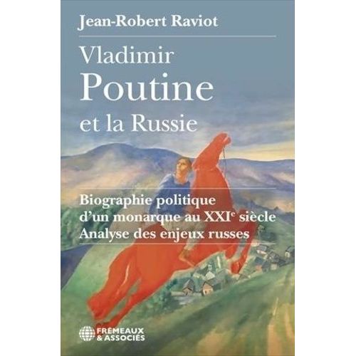 Vladimir Poutine Et La Russie - Biographie Politique D'un Monarque Au Xxie Siècle, Analyse Des Enjeux Russes