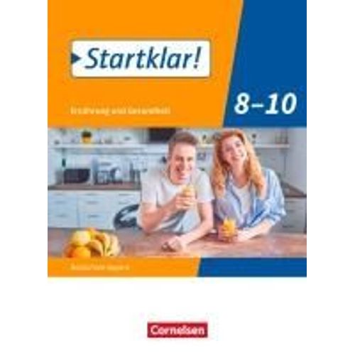 Startklar! 8.-10. Jahrgangsstufe - Ernährung Und Gesundheit - Realschule Bayern - Schülerbuch