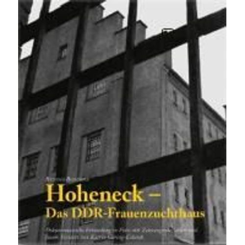 Hoheneck - Das Ddr-Frauenzuchthaus