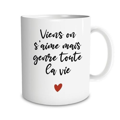 Tasse Viens On S'aime Mais Genre Toute La Vie Mug Cadeau Amour