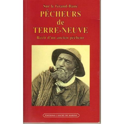 Pecheurs De Terre-Neuve - Récit D'un Ancien Pêcheur