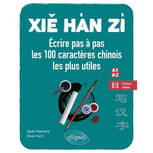 Xie Han Zi - Ecrire Pas À Pas Les 100 Caractères Chinois Les Plus Utiles A1-A2 Débutant-Faux Débutant