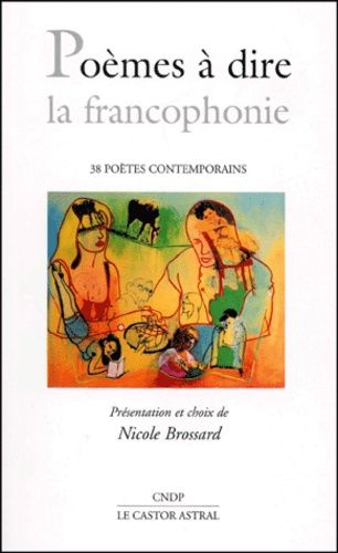 Poemes A Dire La Francophonie - 38 Poetes Contemporains