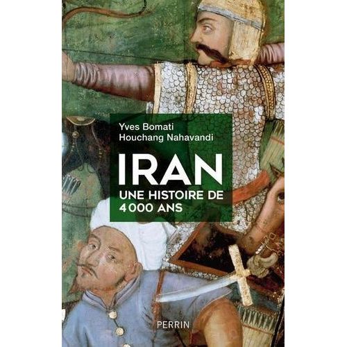 Iran - Une Histoire De 4000 Ans