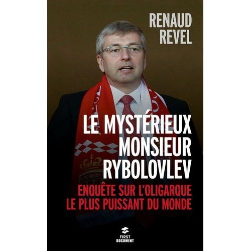Le Mystérieux Monsieur Rybolovlev - Enquête Sur L'oligarque Le Plus Puissant Du Monde