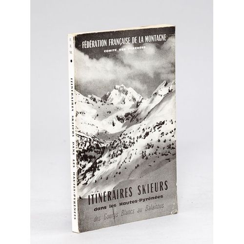 Itinéraires Skieurs Dans Les Hautes Pyrénées. Des Gourgs Blancs Au Balaïtous.