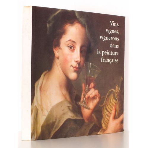 Vins, Vignes, Vignerons Dans La Peinture Française ( Musée D'art Et D'histoire De Narbonne, Juillet-Septembre 1996 - Musée Des Beaux-Arts De Nice, Oc
