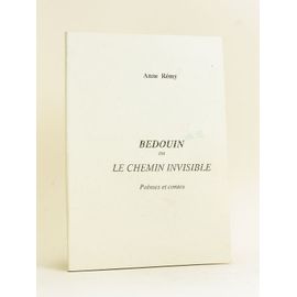 Bédouin Ou Le Chemin Invisible. Poèmes Et Contes. [ Livre Dédicacé Par L'auteur ]