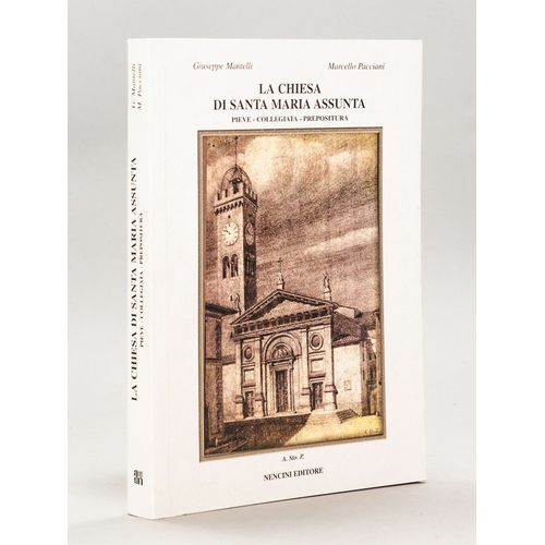 La Chiesa Di Santa Maria Assunta. Pieve - Collegiata - Prepositura [ Poggibonsi ]